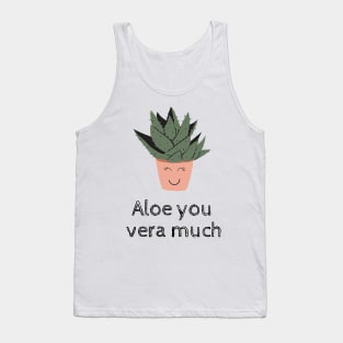 Aloe You Vera Much Plant Lover Funny Pun Tank Top